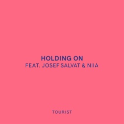 Tourist - Holding On (feat. Josef Salvat & Niia)