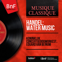 Royal Concertgebouw Orchestra & Eduard van Beinum - Handel: Water Music (Mono Version) artwork