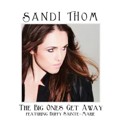 The Big Ones Get Away (feat. Buffy Sainte-Marie) - Single - Sandi Thom
