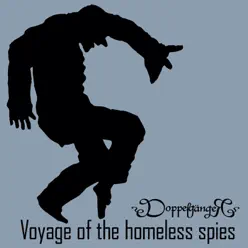 Voyage of the Homeless Spies - DoppelgangeR Voyage of the Homeless Spies - DoppelgangeR