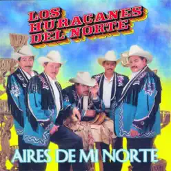 Aires De Mi Norte - Los Huracanes del Norte