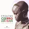 Cierro los ojos (Ensaime Remix) song lyrics