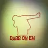 Dabb on Em - Single album lyrics, reviews, download