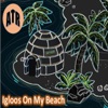 Igloos On My Beach