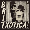Britxotica! London's Rarest Primitive Pop and Savage Jazz, 2015