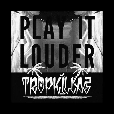 Play It Louder - Single - Tropkillaz