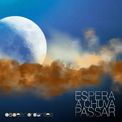 Espera a Chuva Passar - Os Descordantes