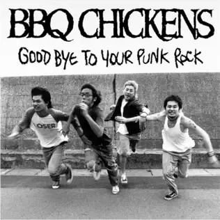 ladda ner album BBQ Chickens - Good Bye To Your Punk Rock