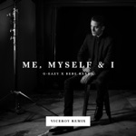 Me, Myself & I by G-Eazy & Bebe Rexha