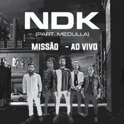 Missão (Ao Vivo) [feat. Medulla] - Single - NDK