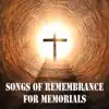 Songs of Remembrance for Memorials album lyrics, reviews, download