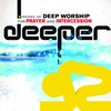 Deeper Songs For Prayer and Intercession, 2008