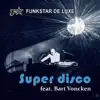 Super Disco (feat. Bart Voncken) - EP album lyrics, reviews, download