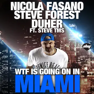 Wtf Is Going On In Miami - Single by Nicola Fasano, Steve Forest, Duher & Steve Tms album reviews, ratings, credits