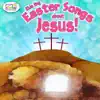 Kids Sing Easter Songs About Jesus album lyrics, reviews, download
