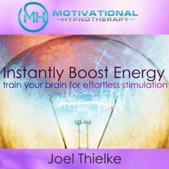 Instantly Boost Energy, Train Your Brain for Effortless Stimulation - with Hypnosis and Meditation