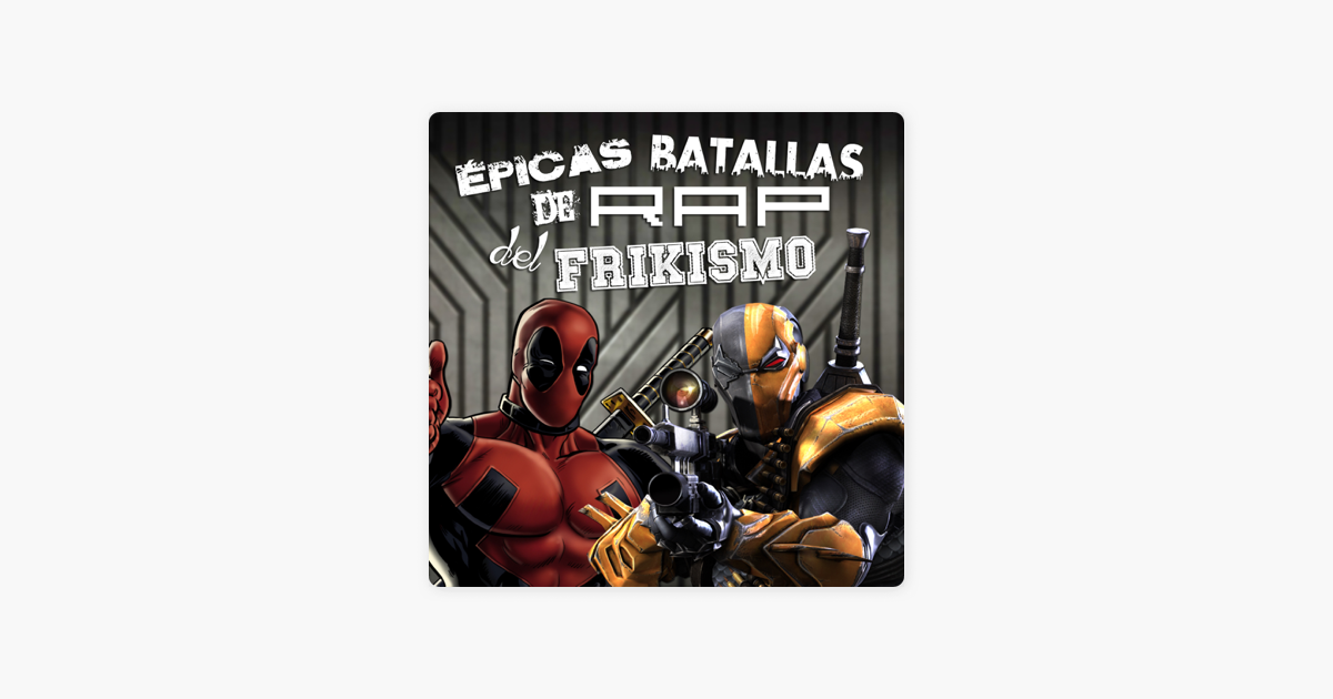 Deadpool Vs Deathstroke épicas Batallas De Rap Del Frikismo T2 By Keyblade