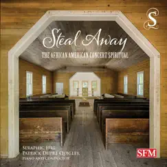 Steal Away: The African American Concert Spiritual by Seraphic Fire & Patrick Dupré Quigley album reviews, ratings, credits