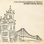 Lukas Nelson & Promise of the Real - I'll Make Love to You Any Ol' Time