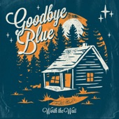 Goodbye Blue - Six Years
