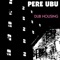 (Pa) Ubu Dance Party - Pere Ubu lyrics