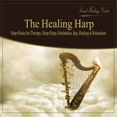 The Healing Harp: Harp Music (for Therapy, Deep Sleep, Meditation, Spa, Healing & Relaxation)