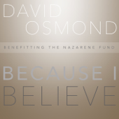 Glenn Beck Presents: Because I Believe (Benefitting the Nazarene Fund) - David Osmond