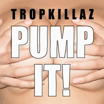 Pump It - Single - Tropkillaz