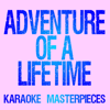 Adventure of a Lifetime (Originally Performed by Coldplay) [Instrumental Karaoke Version] - Karaoke Masterpieces