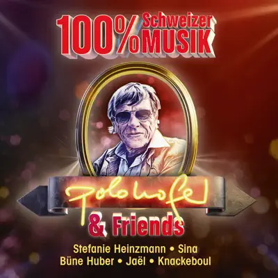 Polo Hofer & Friends - 100% Schweizer Musik (2015 Versionen) - Polo Hofer
