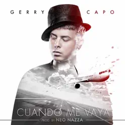 Cuando Me Vaya - Single - Gerry Capó Cuando Me Vaya - Single - Gerry Capó