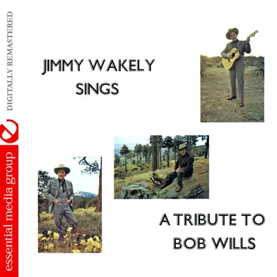 Jimmy Wakely Sings a Tribute To Bob Wills (Remastered) - Jimmy Wakely