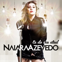 Naiara Azevedo - Ex do Seu Atual