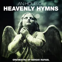 An Hour of Heavenly Hymns by The Orchestra of Sergio Rafael album reviews, ratings, credits