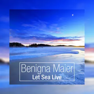 Let Sea Live - Single by Benigna Maier album reviews, ratings, credits