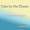 Cake by the Ocean (Saxophone Cover) - Single