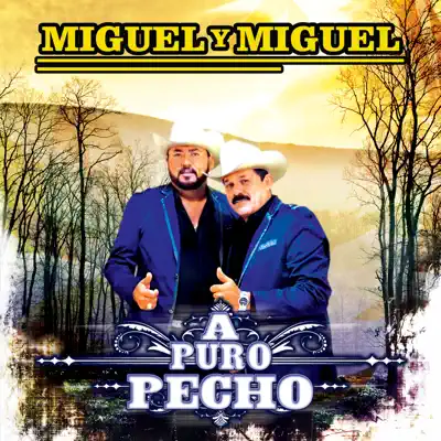 A Puro Pecho - Miguel y Miguel