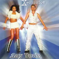 Say Yeah - X-Session