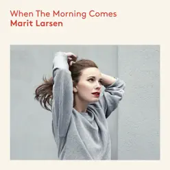 When the Morning Comes - Marit Larsen