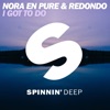 NORA EN PURE/REDONDO - I Got To Do (Record Mix)