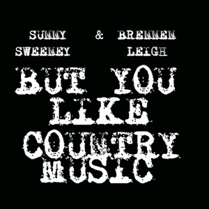 Sunny Sweeney & Brennen Leigh - But You Like Country Music - 排舞 音乐