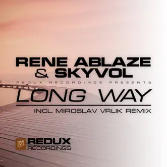 Long Way - Single by Rene Ablaze & Skyvol album reviews, ratings, credits