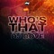 Who's That (Stereo Palma Mix) - DJ Dove lyrics