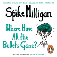 Spike Milligan - Where Have All the Bullets Gone? (Unabridged) artwork