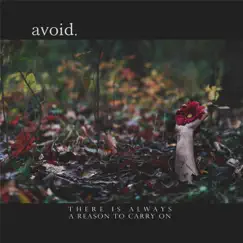 There Is Always a Reason to Carry On - EP by Avoid. album reviews, ratings, credits
