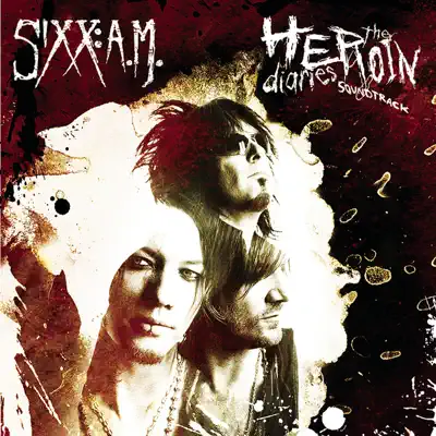 The Heroin Diaries Soundtrack - Sixx AM