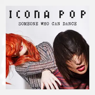 Someone Who Can Dance - Single - Icona Pop