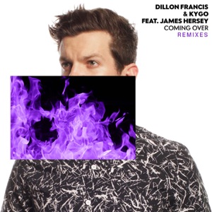 Dillon Francis & Kygo Coming Over (feat. James Hersey)