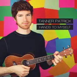 Hands to Myself - Single - Tanner Patrick Hands to Myself - Single - Tanner Patrick