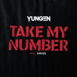 Yungen - Take My Number (feat. Angel)